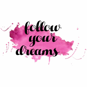 follow your dreams sublimation