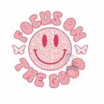 Focus On The Good Heat Transfer Print