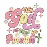With God All Things Are Possible Heat Transfer Vinyl Print
