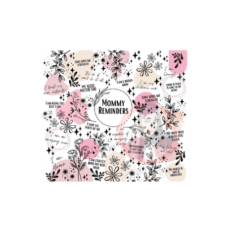 mommy reminders Mommy Reminders Tumbler Sublimation Wrap 20oz - Image 1