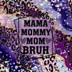 Mama,Mommy Bruh 01 Sublimation Wrap 20oz