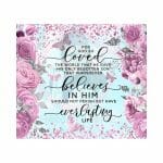 God Loved The World Sublimation Tumbler Wrap 20oz