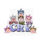 It's Ok To Cry DTF